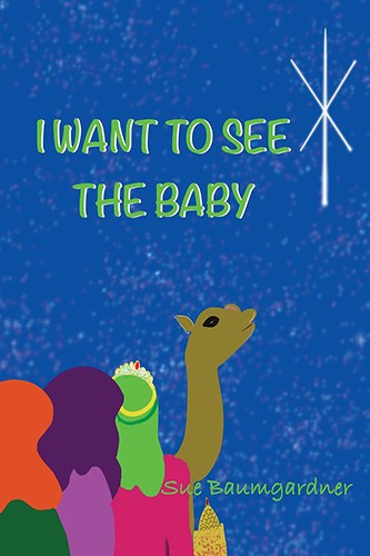 I Want To See The Baby by Sue Baumgardner - Cover Art